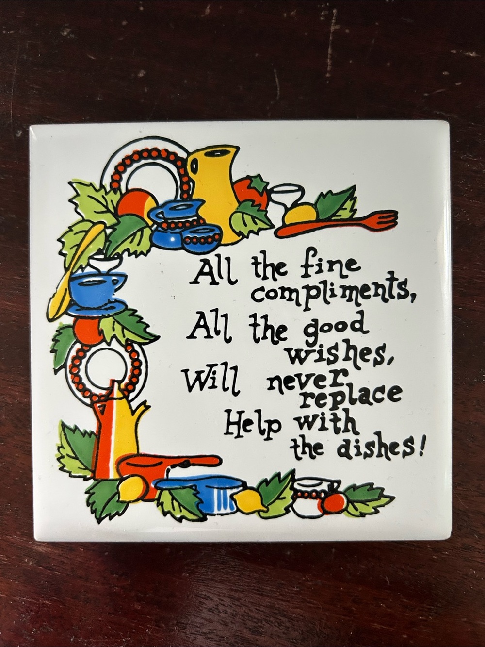 Fine Compliments Good Wishes Will Never Replace Help with the Dishes Trivet Tile